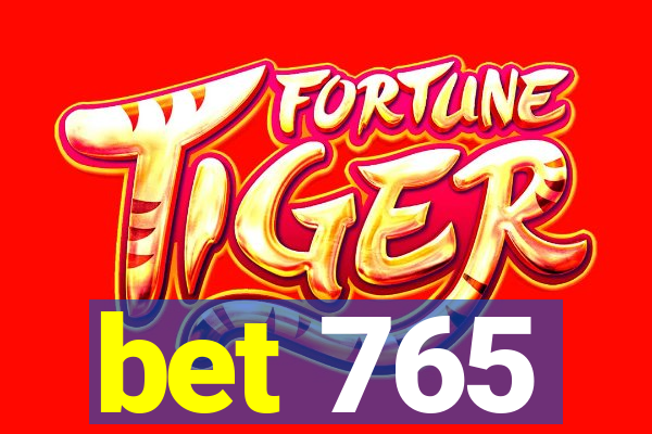 bet 765